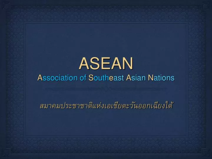 asean a ssociation of s outh e ast a sian n ations