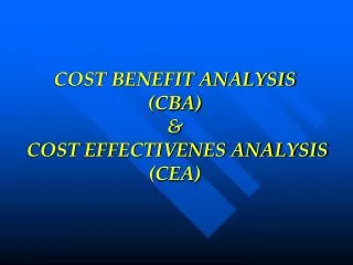 cost benefit analysis cba cost effectivenes analysis cea