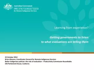 Learning from experience ? Getting governments to listen to what evaluations are telling them