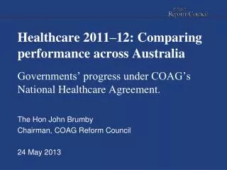 The Hon John Brumby Chairman, COAG Reform Council 24 May 2013