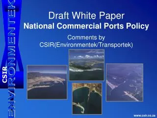 Draft White Paper National Commercial Ports Policy Comments by CSIR(Environmentek/Transportek)