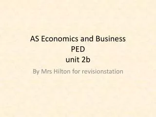 AS Economics and Business PED unit 2b