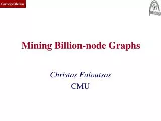 Mining Billion-node Graphs