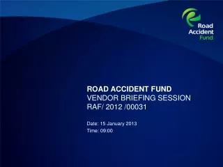 ROAD ACCIDENT FUND VENDOR BRIEFING SESSION RAF/ 2012 /00031