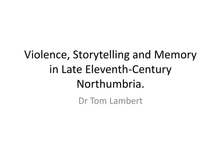 violence storytelling and memory in late eleventh century northumbria