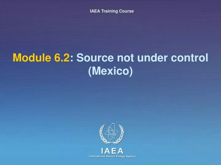 module 6 2 source not under control mexico