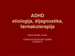 adhd etiologija dijagnostika farmakoterapija