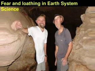 Fear and loathing in Earth System Science
