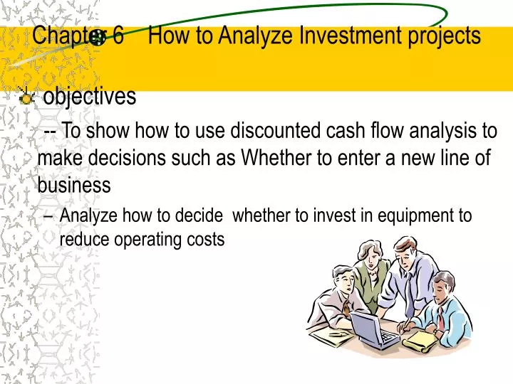 chapter 6 how to analyze investment projects