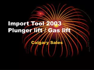 Import Tool 2003 Plunger lift / Gas lift