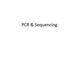 PCR &amp; Sequencing