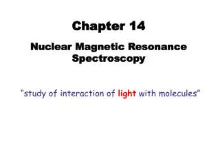 Chapter 14 Nuclear Magnetic Resonance Spectroscopy