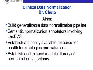 Clinical Data Normalization Dr. Chute