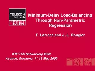 Minimum-Delay Load-Balancing Through Non-Parametric Regression F. Larroca and J.-L. Rougier