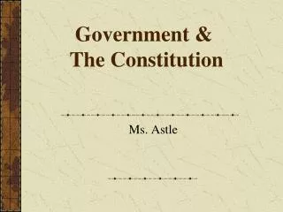 Government &amp; The Constitution