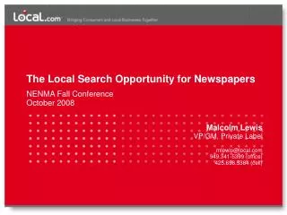 The Local Search Opportunity for Newspapers NENMA Fall Conference October 2008