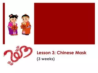 Lesson 3: Chinese Mask