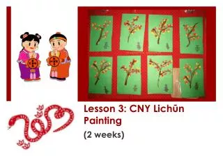 Lesson 3: CNY Lich ? n Painting