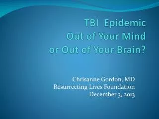 TBI Epidemic Out of Your Mind or Out of Your Brain?
