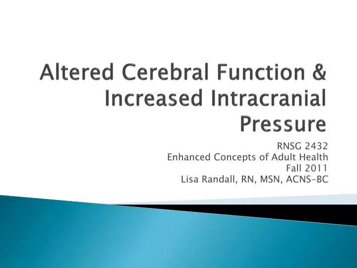altered cerebral function increased intracranial pressure