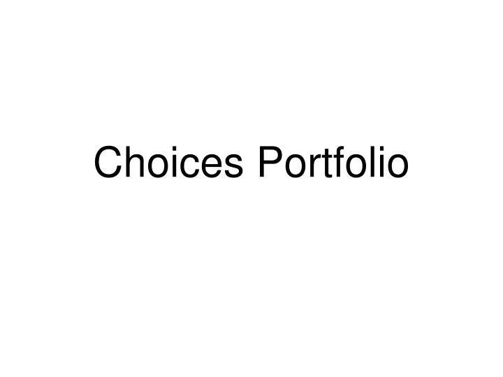 choices portfolio
