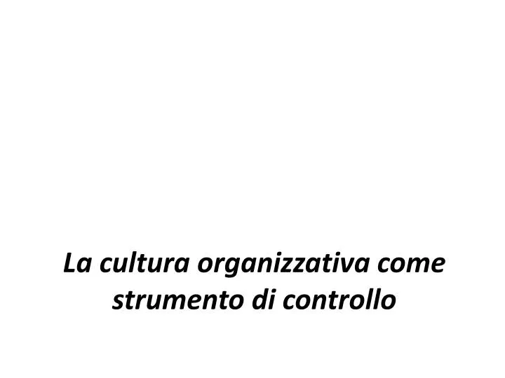 la cultura organizzativa come strumento di controllo