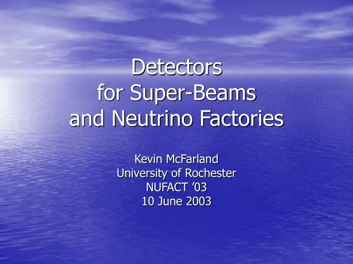 detectors for super beams and neutrino factories