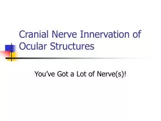 Cranial Nerve Innervation of Ocular Structures