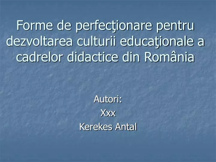 forme de perfec ionare pentru dezvoltarea culturii educa ionale a cadrelor didactice din rom nia