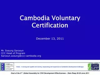 Cambodia Voluntary Certification December 13, 2011 Mr. Soeung Saroeun