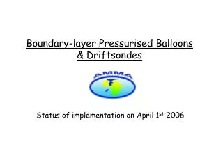 Boundary-layer Pressurised Balloons &amp; Driftsondes