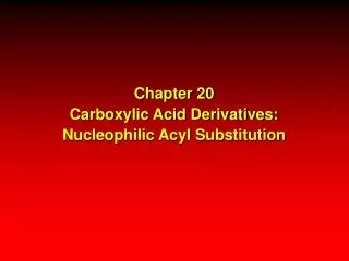 chapter 20 carboxylic acid derivatives nucleophilic acyl substitution