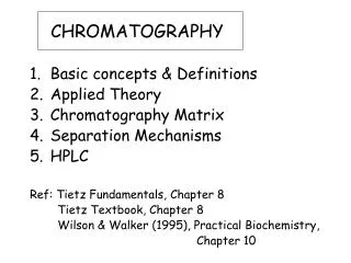 CHROMATOGRAPHY Basic concepts &amp; Definitions Applied Theory Chromatography Matrix