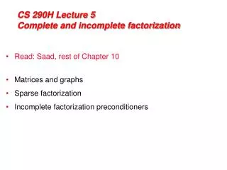 CS 290H Lecture 5 Complete and incomplete factorization