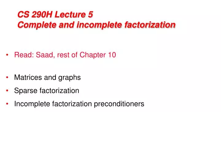 cs 290h lecture 5 complete and incomplete factorization