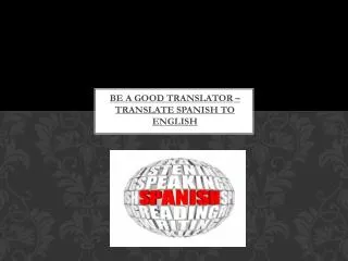 be a good translator translate spanish to english