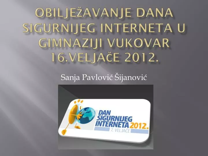 obilje avanje dana sigurnijeg interneta u gimnaziji vukovar 16 velja e 2012