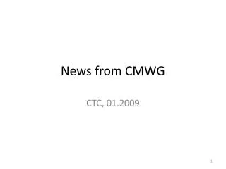 News from CMWG