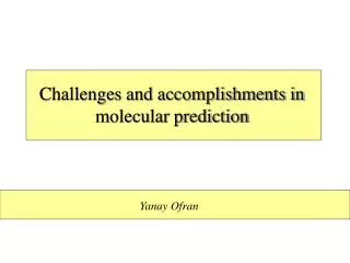 Challenges and accomplishments in molecular prediction