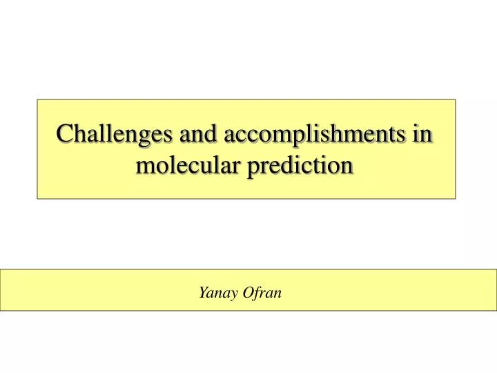 challenges and accomplishments in molecular prediction