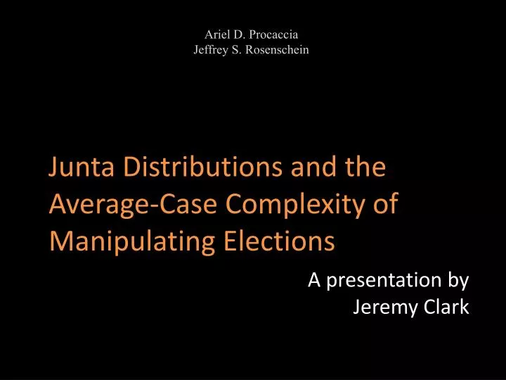 junta distributions and the average case complexity of manipulating elections