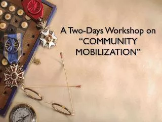 A Two-Days Workshop on “COMMUNITY MOBILIZATION”
