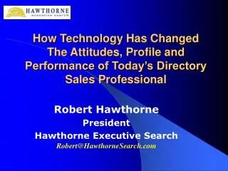 Robert Hawthorne President Hawthorne Executive Search Robert@HawthorneSearch