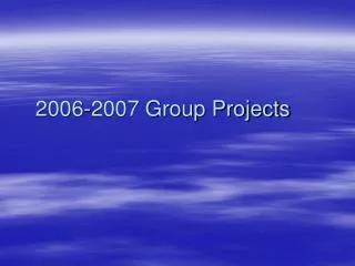 2006-2007 Group Projects