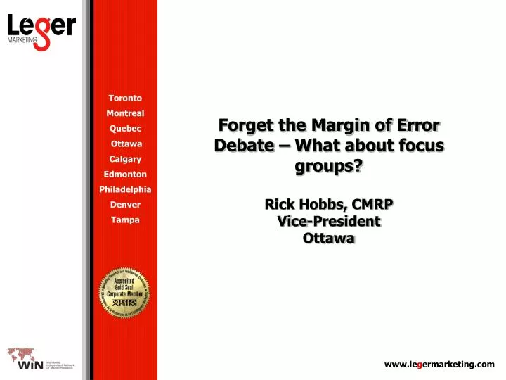 forget the margin of error debate what about focus groups rick hobbs cmrp vice president ottawa