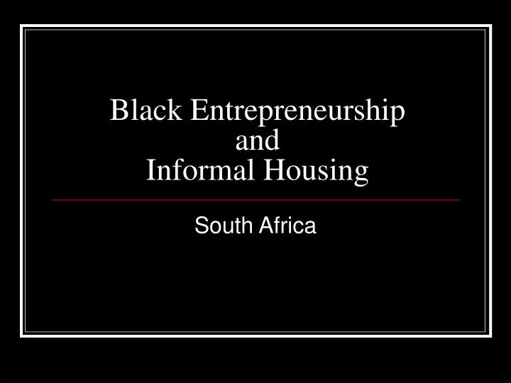 black entrepreneurship and informal housing