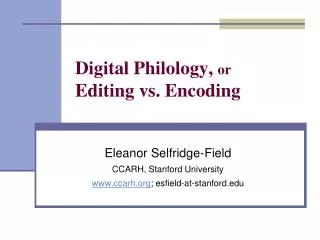Digital Philology, or Editing vs. Encoding