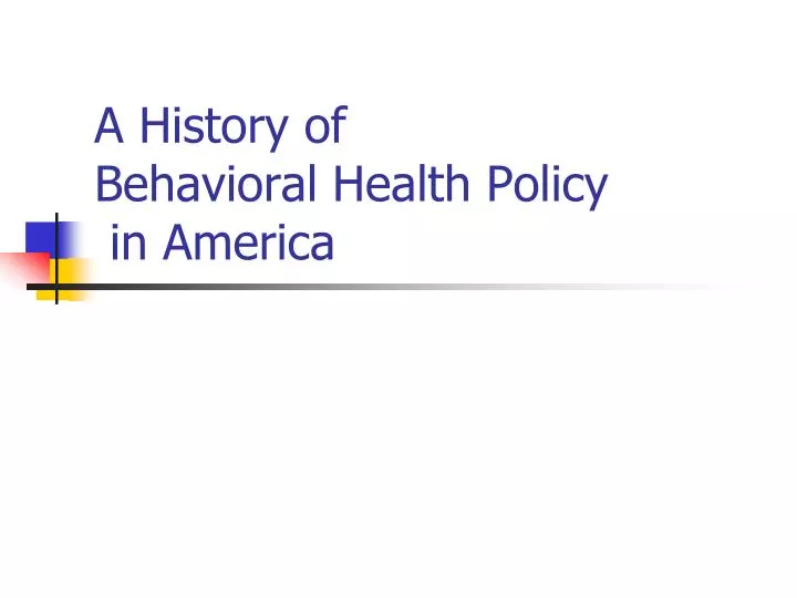 a history of behavioral health policy in america