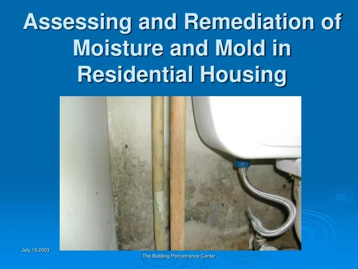 assessing and remediation of moisture and mold in residential housing