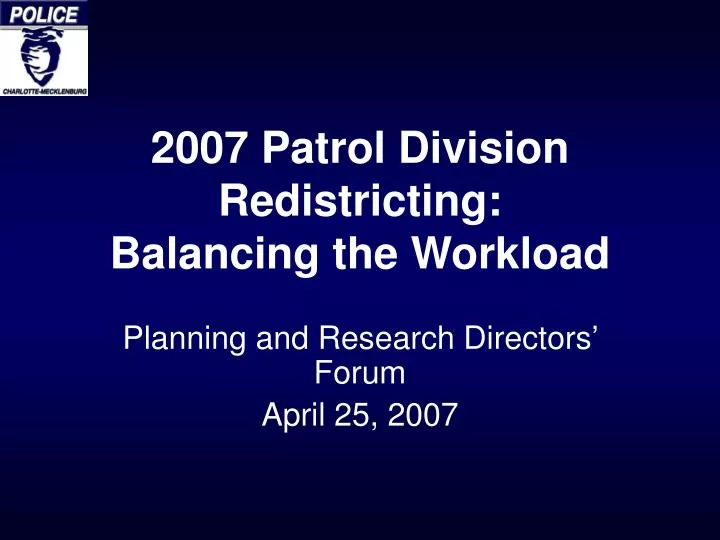 2007 patrol division redistricting balancing the workload